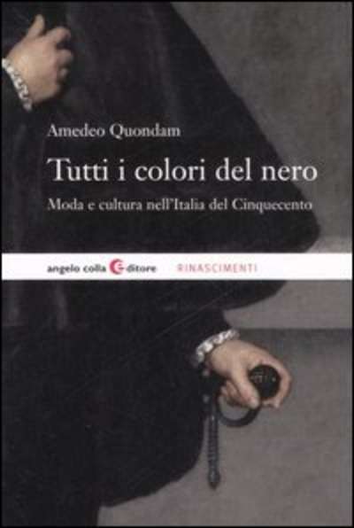 Tutti i colori del nero. Moda e cultura nell'Italia del Cinquecento