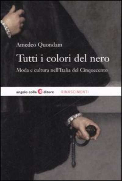 Tutti i colori del nero. Moda e cultura nell'Italia del Cinquecento