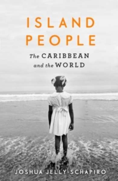 Island People : The Caribbean and the World