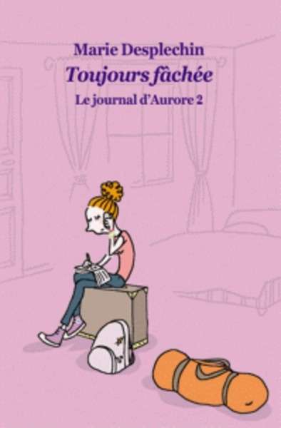 Le journal d'Aurore Tome 2: Toujours fâchée