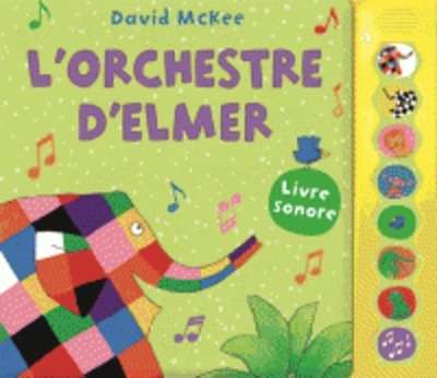 L'orchestre d'Elmer. Livre sonore