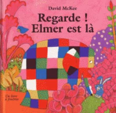 Regarde ! Elmer est là