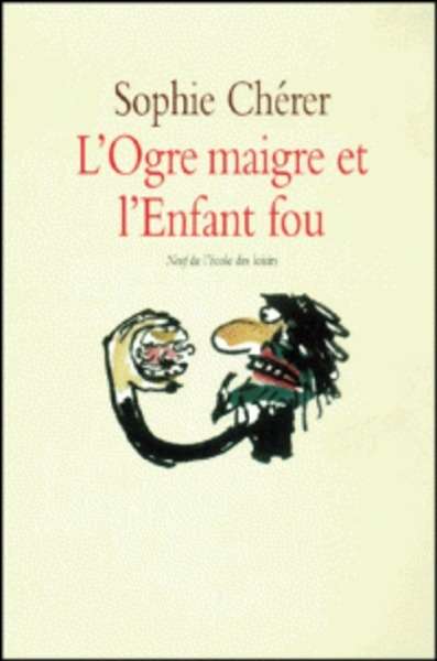 L'ogre maigre et l'enfant fou