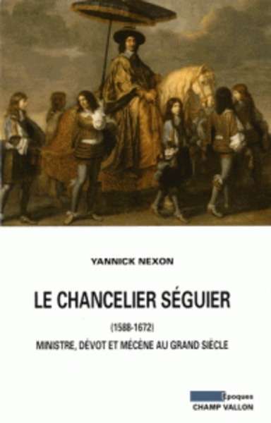 Le Chancelier Séguier (1588-1672)