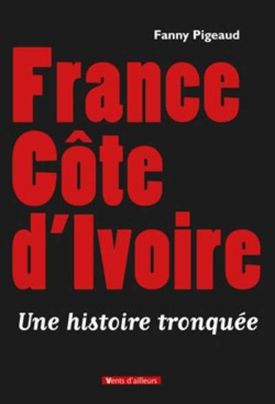 France-Côte d'Ivoire, une histoire tronquée