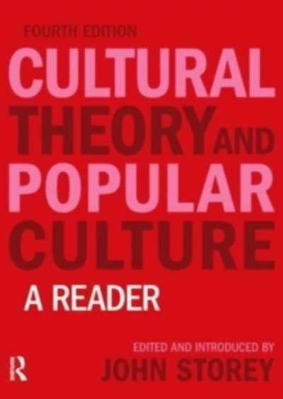 CULTURAL THEORY AND POPULAR CULTURE : A READER
