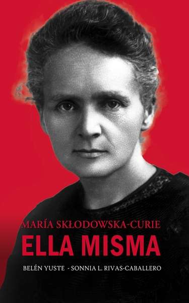 María Sklodowska-Curie. Ella misma