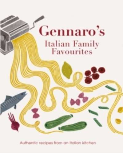 Gennaro's Italian Family Favourites : Authentic Recipes from an Italian Kitchen