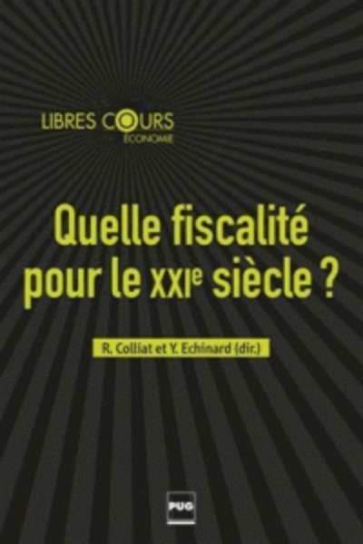 Quelle fiscalité pour le XXIe siècle ? - Contributions au débat