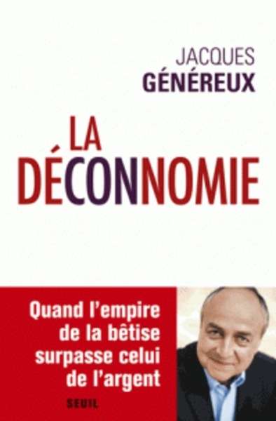 La déconnomie - Quand l'empire de la bêtise surpasse celui de l'argent