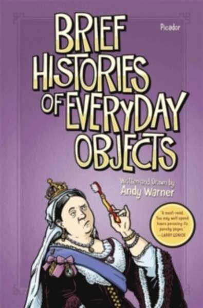 Brief Histories of Everyday Objects