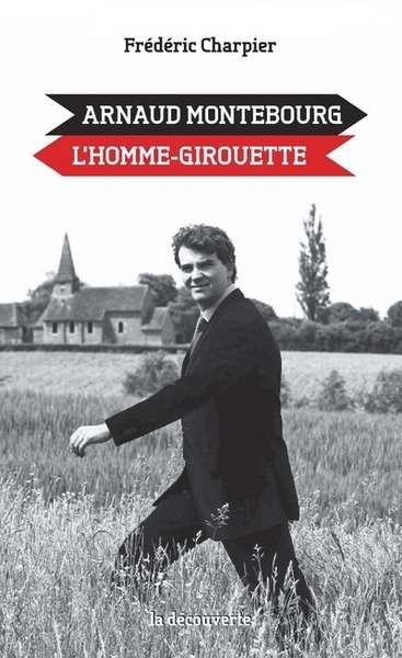 Arnaud Montebourg, l'homme girouette