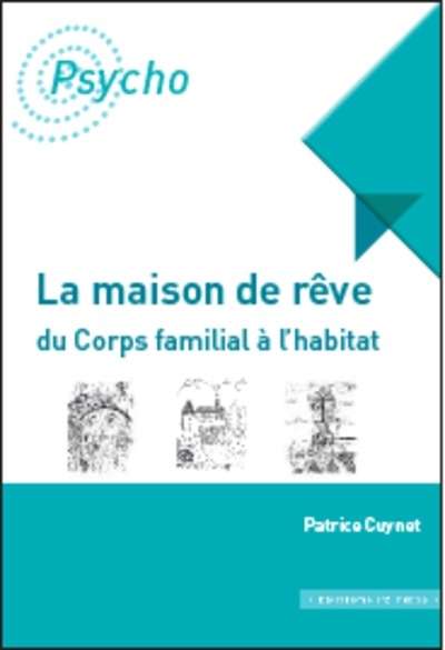 La maison de rêve : du Corps familial à l habitat