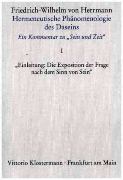 Hermeneutische Phänomenologie des Daseins. Ein Kommentar zu "Sein und Zeit"