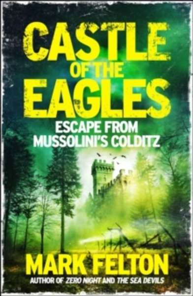 Castle of the Eagles : Escape from Mussolini's Colditz