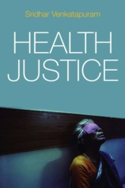 Health Justice : An Argument from the Capabilities Approach