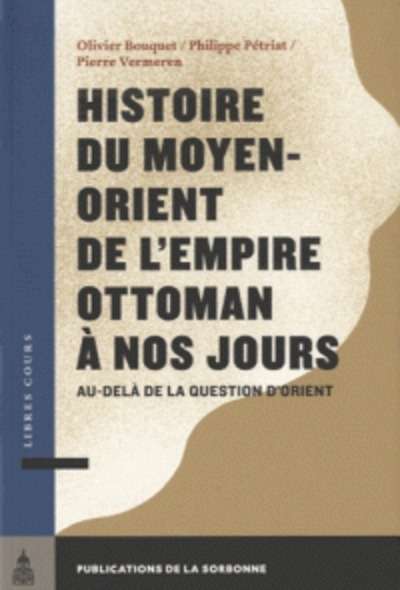 Histoire du Moyen Orient de l'Empire Ottoman à nos jours