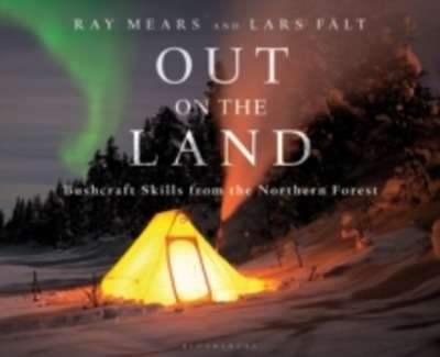 Out on the Land : Bushcraft Skills from the Northern Forest