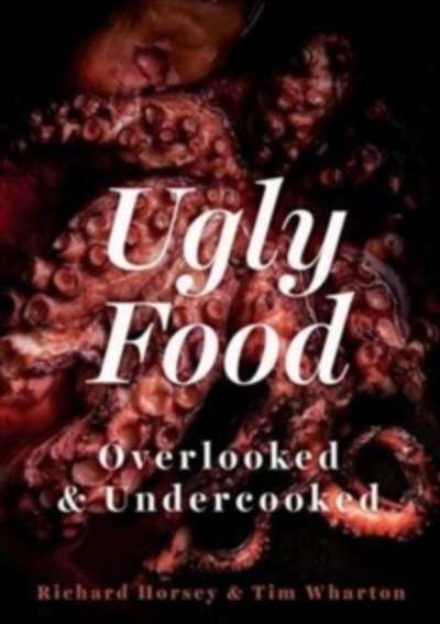 Ugly Food : Overlooked and Undercooked