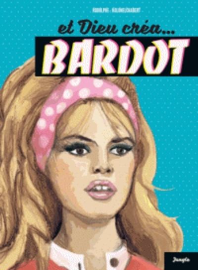 Et Dieu crea Bardot