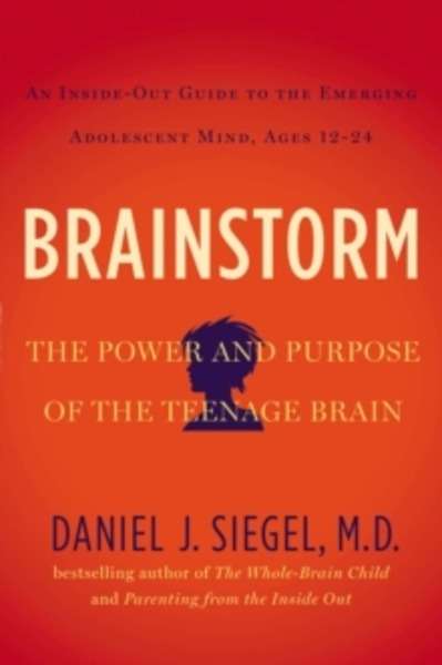 Brainstorm : The Power and Purpose of the Teenage Brain