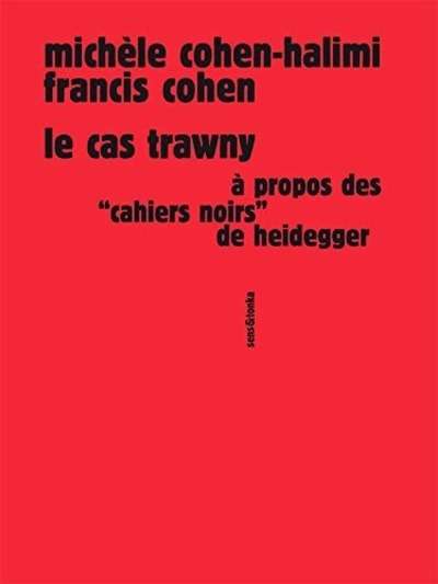 Le cas Trawny - A propos des "Cahiers noirs" de Heidegger