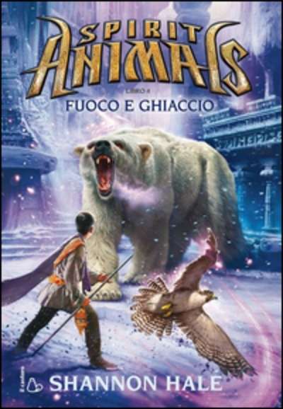 Fuoco e ghiaccio (Spirit animals, 4)