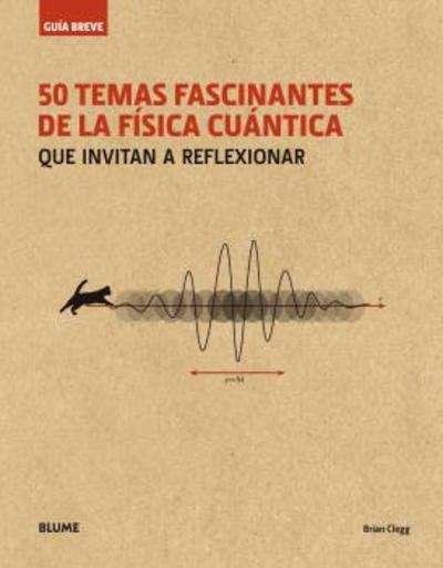 Guía breve. 50 temas fascinantes de la física cuántica