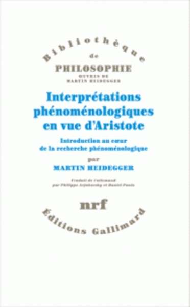 Interprétations phénoménologiques en vue d'Aristote. Introduction au c ur de la recherche phénoménologique