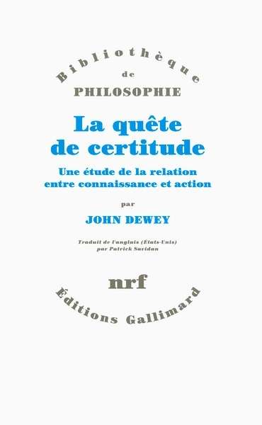 La quête de certitude - Une étude de la relation entre connaissance et action