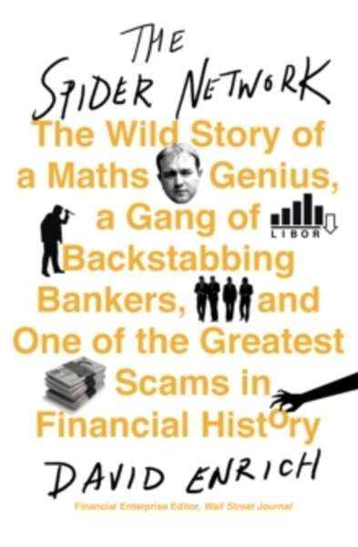 The Spider Network : The Wild Story of a Maths Genius, a Gang of Backstabbing Bankers, and One of the Greatest S