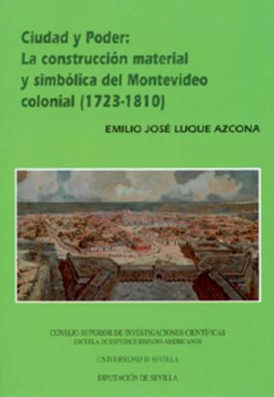 Ciudad y Poder: la construcción material y simbólica del Montevideo Colonial (1723-1810).