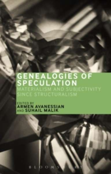 Genealogies of Speculation : Materialism and Subjectivity Since Structuralism