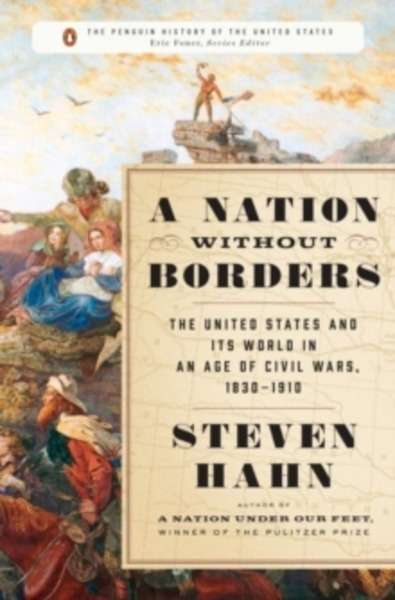 A Nation Without Borders : The United States and its World, 1830-1910
