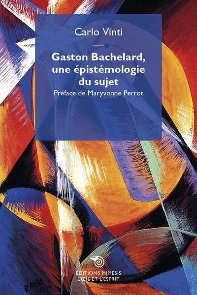 Gaston Bachelard, une épistémologie du sujet