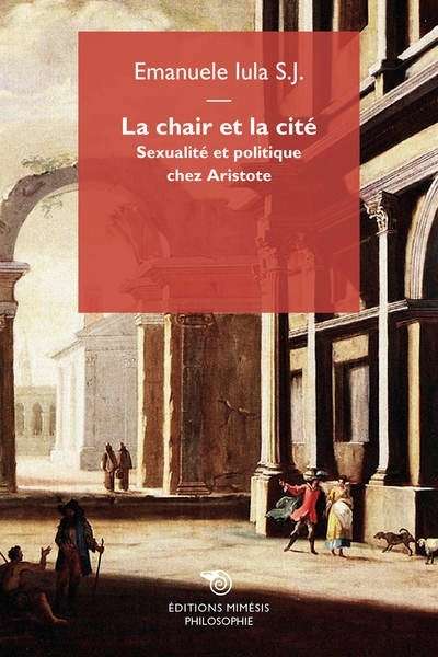 La chair et la cité. Sexualité et politique chez Aristote