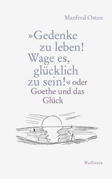 Gedenke zu leben! Wage es, glücklich zu sein!