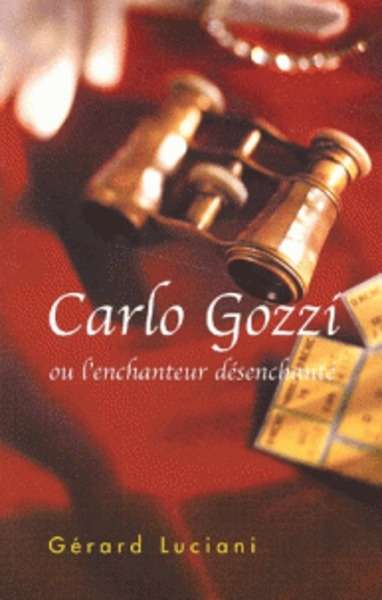 Carlo Gozzi ou l'enchanteur désenchanté