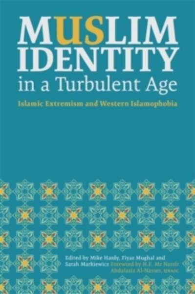 Muslim Identity in a Turbulent Age : Islamic Extremism and Western Islamophobia