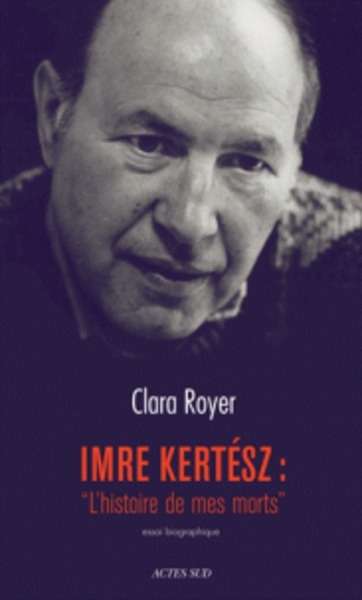 Imre Kertesz : "L'histoire de mes morts"