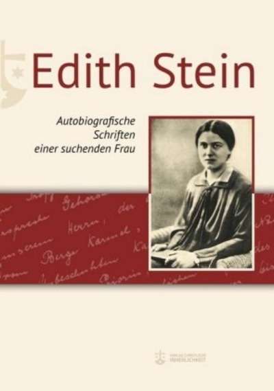 Edith Stein. Autobiografische Schriften einer suchenden Frau
