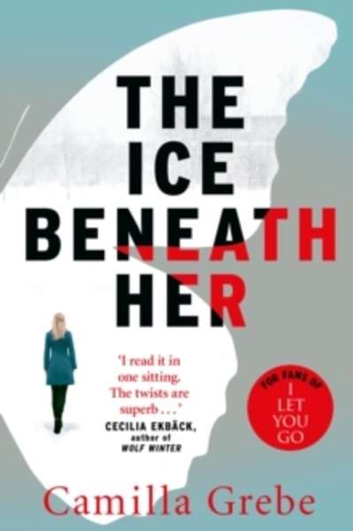 The Ice Beneath Her : The Most Gripping Psychological Thriller You'll Read This Year