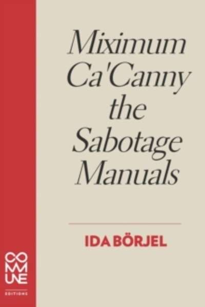 Miximum Ca'canny the Sabotage Manuals