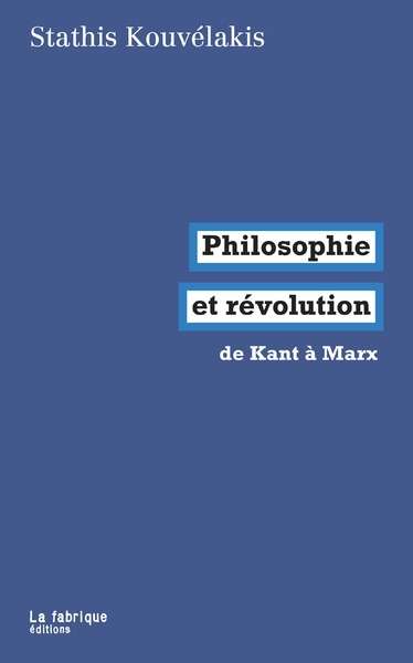 Philosophie et révolution de Kant à Marx