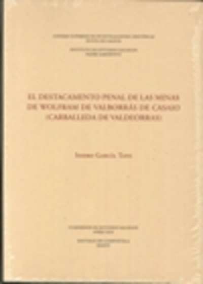 El destacamento penal de las minas de wólfram de Valborrás de Casaio (Carballeda de Valdeorras)