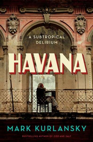Havana : A Subtropical Delirium