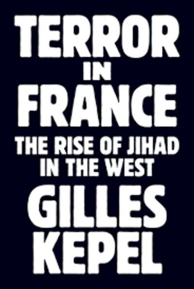 Terror in France : The Rise of Jihad in the West