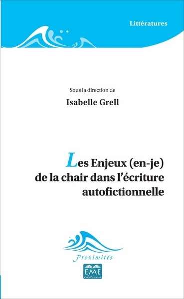 Les enjeux (en-je) de la chair dans l'écriture autofictionnelle