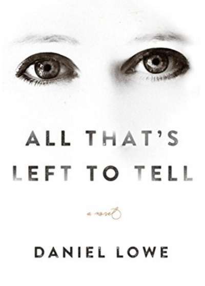 All That's Left to Tell: A Novel