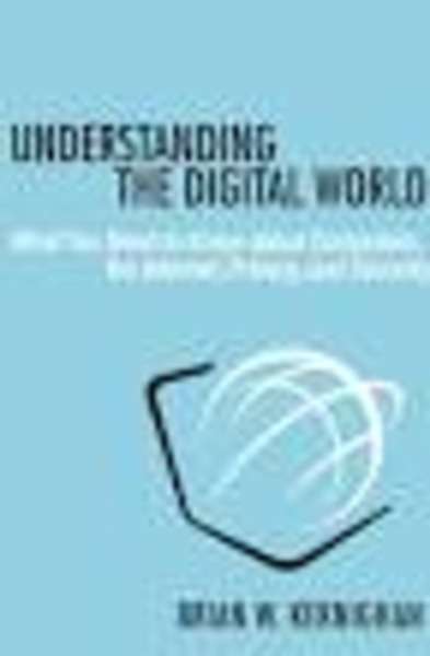 Understanding the Digital World : What You Need to Know About Computers, the Internet, Privacy, and Security